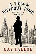 Livre Relié A Town Without Time de Gay Talese