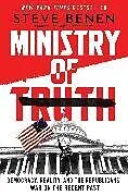 Fester Einband The Ministry of Truth: Democracy, Reality, and the Republicans' War on the Recent Past von Steve Benen