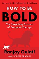 Fester Einband How to Be Bold von Ranjay Gulati