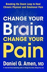 Fester Einband Change Your Brain, Change Your Pain von Daniel G. Amen