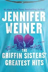 Broschiert The Griffin Sisters' Greatest Hits von Jennifer Weiner