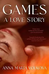 Fester Einband Games: A Love Story von Anna Maria Volkova