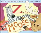 Fester Einband Z Is for Moose von Kelly Bingham