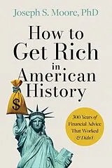Fester Einband How to Get Rich in American History von Joseph S Moore Phd
