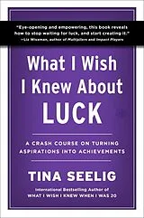 Kartonierter Einband What I Wish I Knew About Luck von Tina Seelig