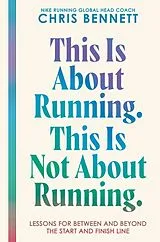 Fester Einband This Is About Running. This Is Not About Running. von Chris Bennett