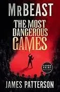 Kartonierter Einband The Most Dangerous Games von MrBeast, James Patterson