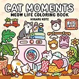 Kartonierter Einband Cat Moments: Meow Life Coloring Book von Hikaru Kotz