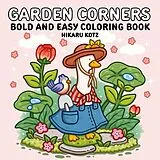 Kartonierter Einband (Kt) Garden Corners: Bold and Easy Coloring Book von Hikaru Kotz