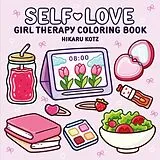 Kartonierter Einband Self-Love: Girl Therapy Coloring Book von Hikaru Kotz