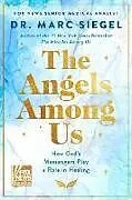 Fester Einband The Angels Among Us von Dr. Marc Siegel