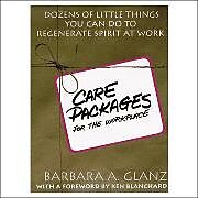 Kartonierter Einband C.A.R.E. Packages for the Workplace: Dozens of Little Things You Can Do To Regenerate Spirit At Work von Barbara Glanz