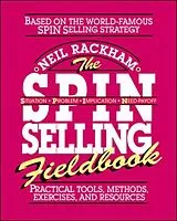 Kartonierter Einband The SPIN Selling Fieldbook: Practical Tools, Methods, Exercises and Resources von Neil Rackham