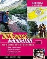 Kartonierter Einband The Essential Wilderness Navigator: How to Find Your Way in the Great Outdoors, Second Edition von Seidman David, Cleveland Paul