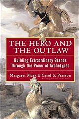 Livre Relié The Hero and the Outlaw: Building Extraordinary Brands Through the Power of Archetypes de Mark Margaret, Pearson Carol