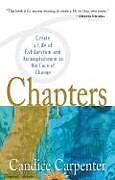 Couverture cartonnée Chapters: Creating a Life of Exhilaration and Accomplishment in the Face of Change de Candice Carpenter