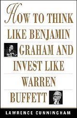 Couverture cartonnée How to Think Like Benjamin Graham and Invest Like Warren Buffett de Lawrence Cunningham