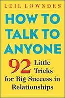 Kartonierter Einband How to Talk to Anyone: 92 Little Tricks for Big Success in Relationships von Leil Lowndes