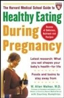 eBook (epub) Harvard Medical School Guide to Healthy Eating During Pregnancy de W. Allan Walker