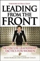 E-Book (pdf) Leading from the Front: No-Excuse Leadership Tactics for Women von Angie Morgan