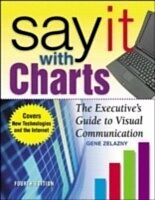 eBook (pdf) Say It With Charts: The Executive s Guide to Visual Communication de Gene Zelazny