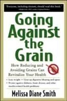 eBook (epub) Going Against the Grain: How Reducing and Avoiding Grains Can Revitalize Your Health de Melissa Diane Smith
