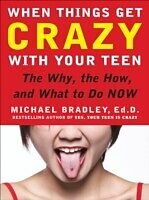 eBook (epub) When Things Get Crazy with Your Teen: The Why, the How, and What to do Now de Mike Bradley