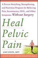 Couverture cartonnée Heal Pelvic Pain: The Proven Stretching, Strengthening, and Nutrition Program for Relieving Pain, Incontinence,& I.B.S, and Other Symptoms Without Surgery de Amy Stein