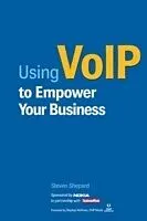 E-Book (pdf) USING VOIP TO EMPOWER YOUR BUSINESS (NOKIA EDITION) von Steven Shepard