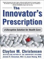 eBook (epub) Innovator's Prescription: A Disruptive Solution for Health Care de Clayton M. Christensen