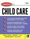 E-Book (pdf) Careers in Child Care von Marjorie Eberts, Margaret Gisler