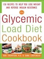 E-Book (epub) Glycemic-Load Diet Cookbook: 150 Recipes to Help You Lose Weight and Reverse Insulin Resistance von Rob Thompson