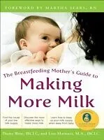 E-Book (epub) Breastfeeding Mother's Guide to Making More Milk: Foreword by Martha Sears, RN von Diana West
