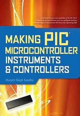 E-Book (epub) Making PIC Microcontroller Instruments and Controllers von Harprit Singh Sandhu