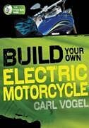 E-Book (epub) Build Your Own Electric Motorcycle von Carl Vogel