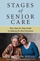 E-Book (epub) Stages of Senior Care: Your Step-by-Step Guide to Making the Best Decisions von Paul Hogan