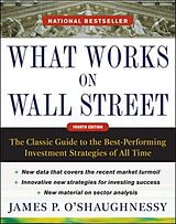 Livre Relié What Works on Wall Street, Fourth Edition: The Classic Guide to the Best-Performing Investment Strategies of All Time de James O'Shaughnessy