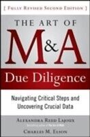 E-Book (epub) Art of M&A Due Diligence, Second Edition: Navigating Critical Steps and Uncovering Crucial Data von Alexandra Lajoux