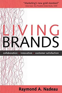 E-Book (pdf) Living Brands: Collaboration + Innovation = Customer Fascination von Raymond Nadeau