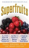 eBook (epub) Superfruits: (Top 20 Fruits Packed with Nutrients and Phytochemicals, Best Ways to Eat Fruits for Maximum Nutrition, and 75 Simple and Delicious Recipes de Paul M. Gross