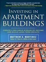 E-Book (epub) Investing in Apartment Buildings: Create a Reliable Stream of Income and Build Long-Term Wealth von Matthew A. Martinez