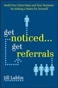 E-Book (pdf) Get Noticed... Get Referrals von Jill Lublin
