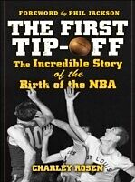 First Tip-Off: The Incredible Story of the Birth of the NBA