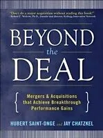 E-Book (epub) Beyond the Deal: A Revolutionary Framework for Successful Mergers & Acquisitions That Achieve Breakthrough Performance Gains von Hubert Saint-Onge