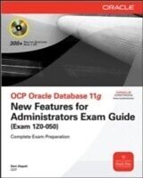 E-Book (epub) OCP Oracle Database 11g New Features for Administrators Exam Guide (Exam 1Z0-050) von Sam R. Alapati