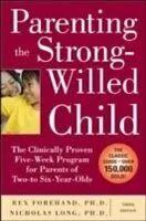 E-Book (epub) Parenting the Strong-Willed Child: The Clinically Proven Five-Week Program for Parents of Two- to Six-Year-Olds, Third Edition von Rex Forehand