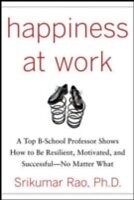 E-Book (epub) Happiness at Work: Be Resilient, Motivated, and Successful - No Matter What von Srikumar S. Rao