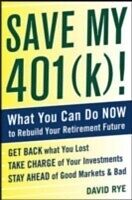 E-Book (epub) Save My 401(k)!: What You Can Do Now to Rebuild Your Retirement Future von David E. Rye