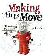 Kartonierter Einband Making Things Move DIY Mechanisms for Inventors, Hobbyists, and Artists von Roberts Dustyn