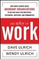 E-Book (epub) Why of Work: How Great Leaders Build Abundant Organizations That Win von David Ulrich